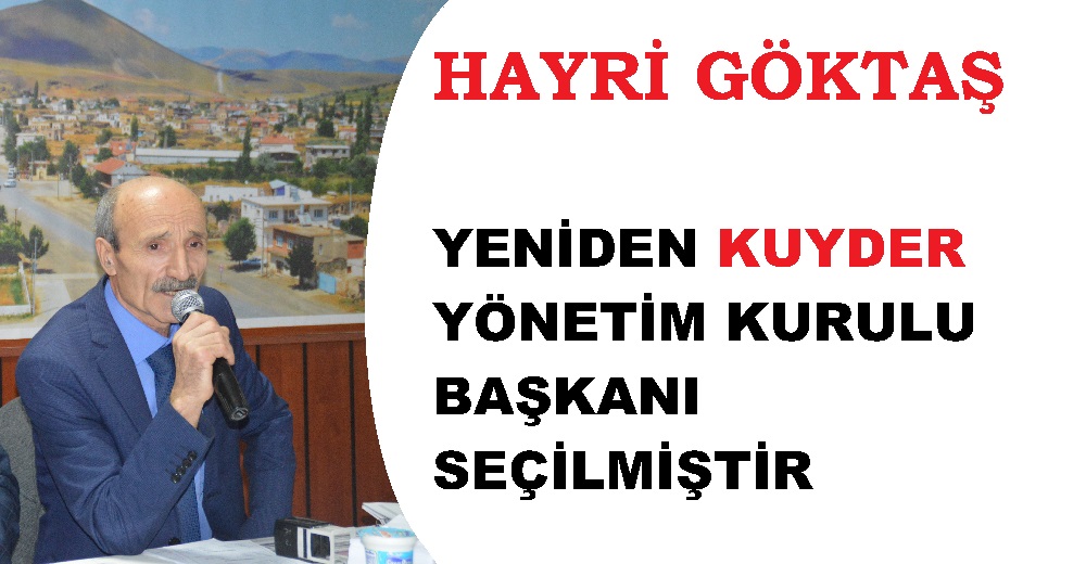 HAYRİ GÖKTAŞ YENİDEN KUYDER YÖNETİM KURULU BAŞKANI SEÇİLMİŞTİR