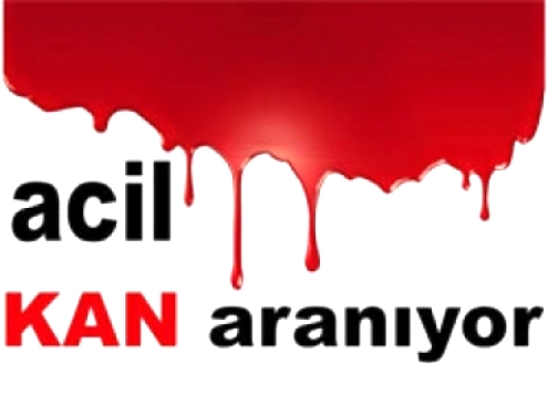 ACİL KAN İHTİYACI VARDIR