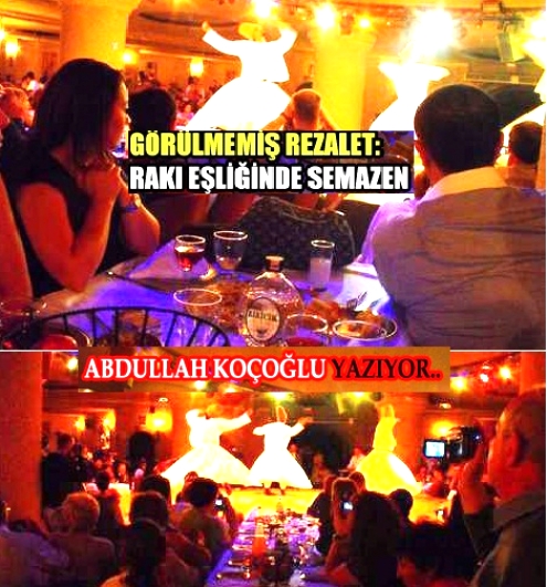 Rakı Şarap Eşliğinde SEMAZEN...Büyük REZALET