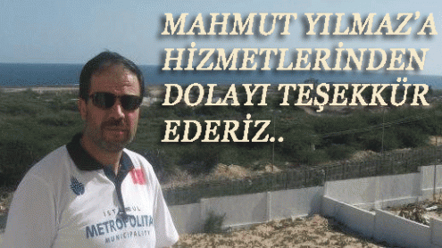 HİZMETLERİNDEN DOLAYI MAHMUT YILMAZ'A TEŞEKKÜR EDERİZ