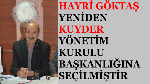 HAYRİ GÖKTAŞ YENİDEN KUYDER YÖNETİM KURULU BAŞKANLIĞINA SEÇİLMİŞTİR