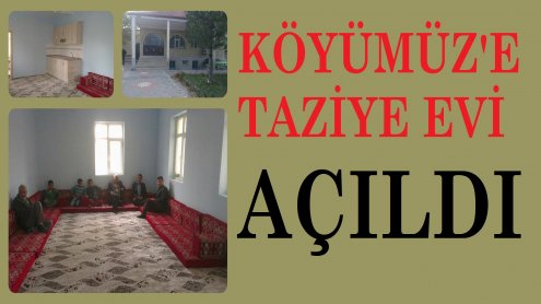 KÖYÜMÜZ'E TAZİYE EVİ AÇILDI