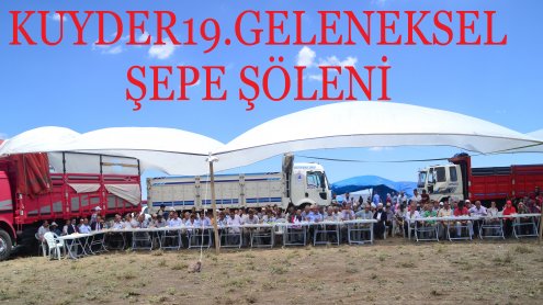 KUYDER 19.GELENEKSEL ŞEPE ŞÖLENİMİZ KÖYÜMÜZ'DE DÜZENLENDİ